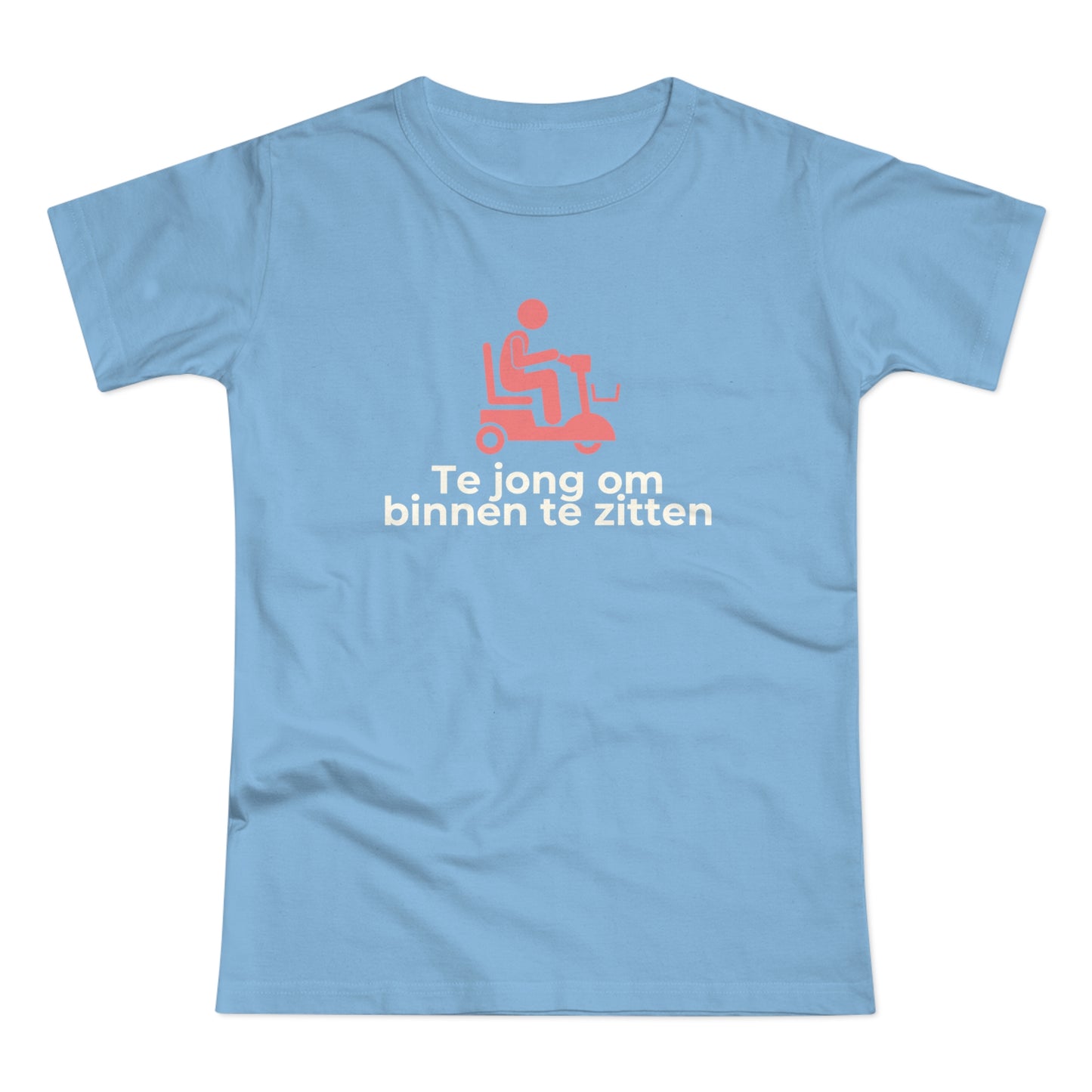 Dames T-shirt - Te jong om binnen te zitten