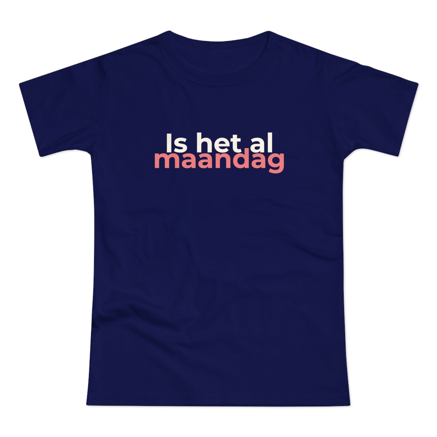 Dames T-shirt - Is het al maandag