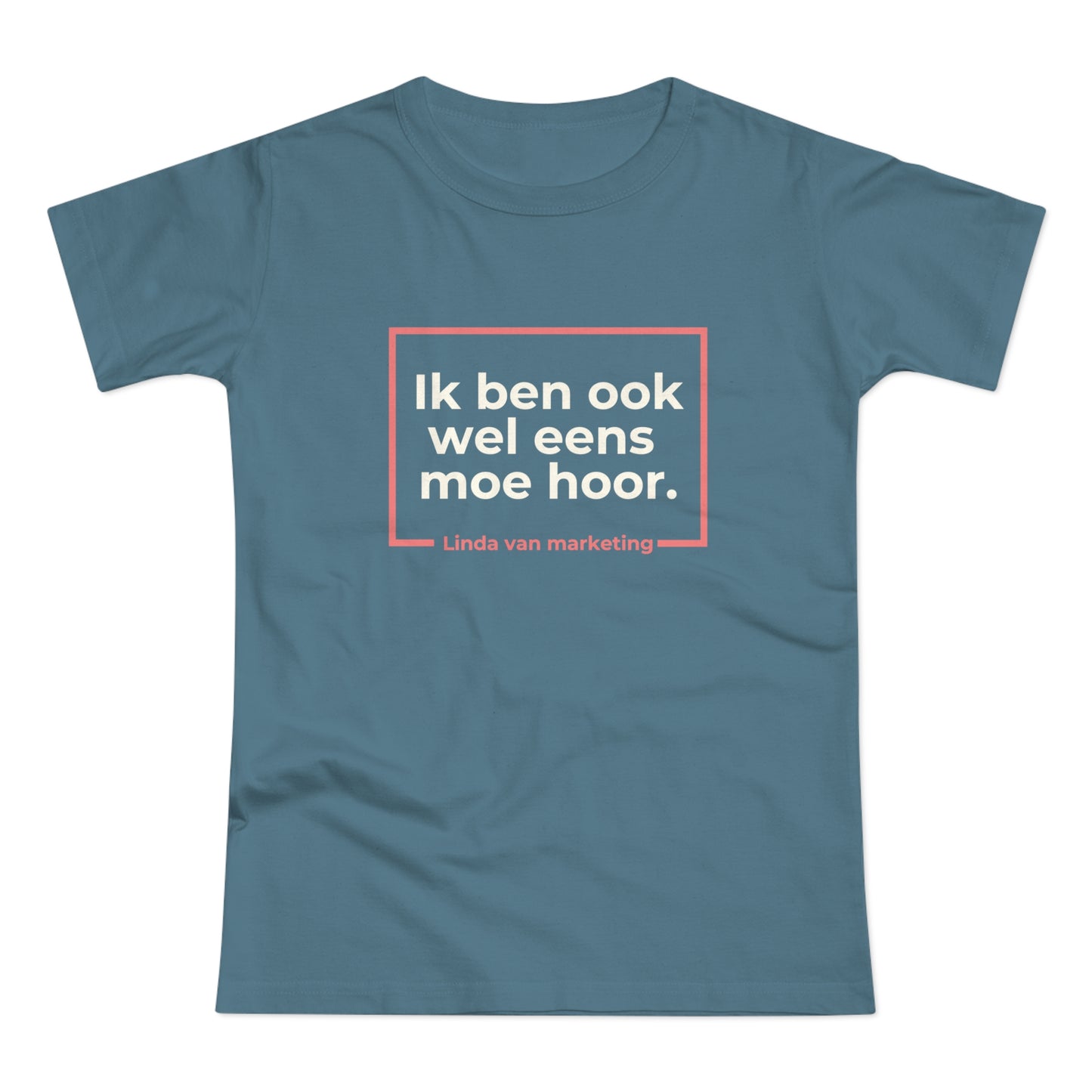 Dames T-shirt - Linda is ook wel eens moe