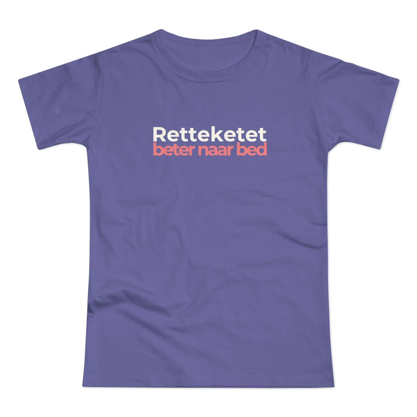 Dames T-shirt - Retteketet beter naar bed