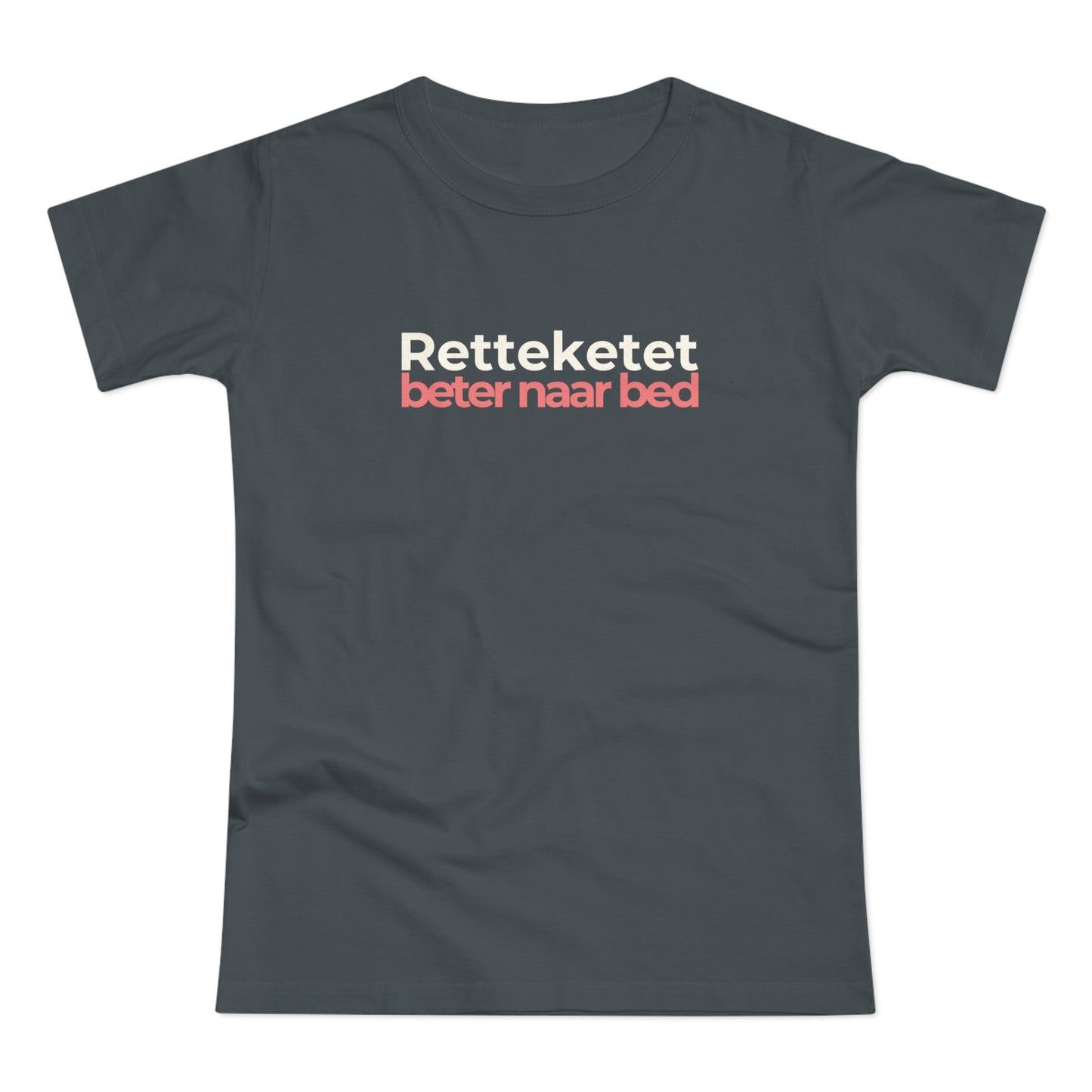 Dames T-shirt - Retteketet beter naar bed