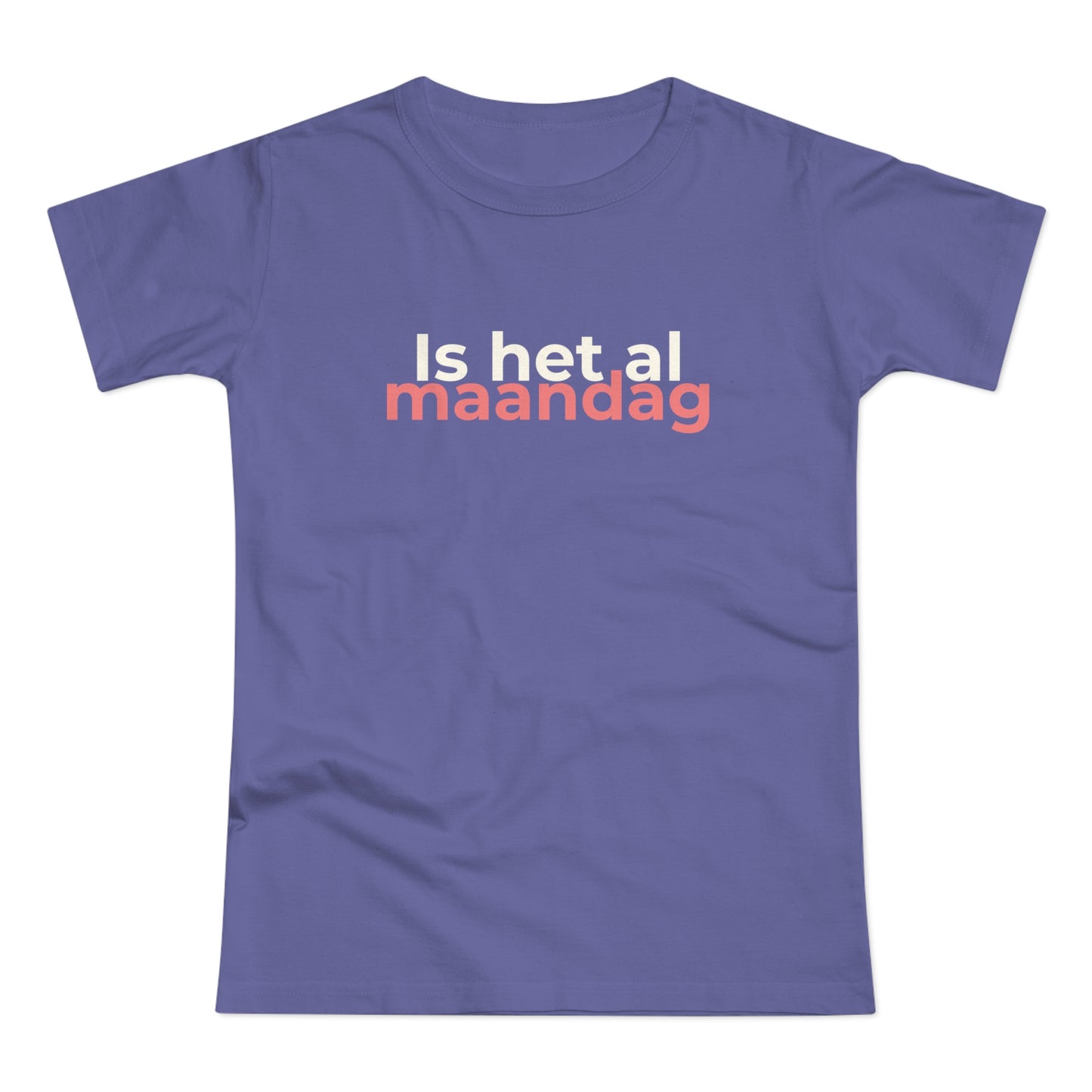 Dames T-shirt - Is het al maandag