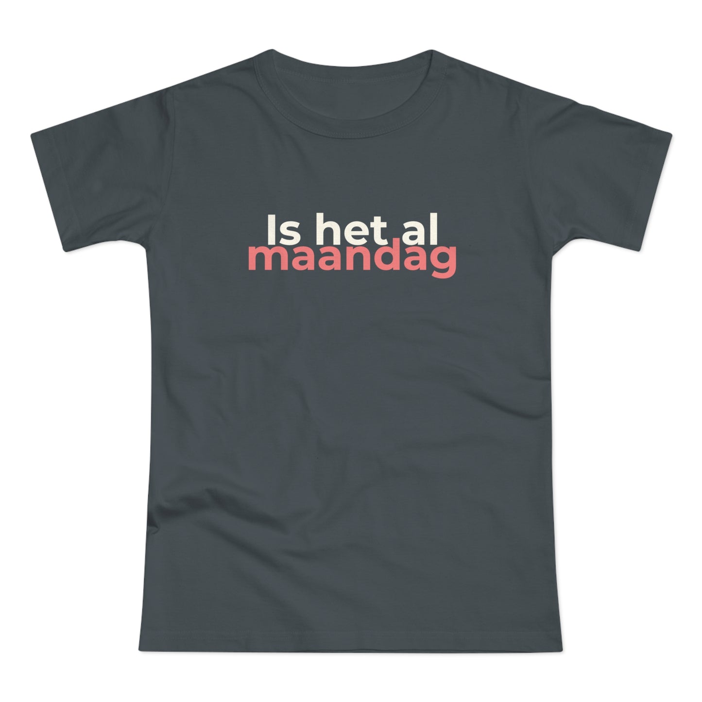 Dames T-shirt - Is het al maandag