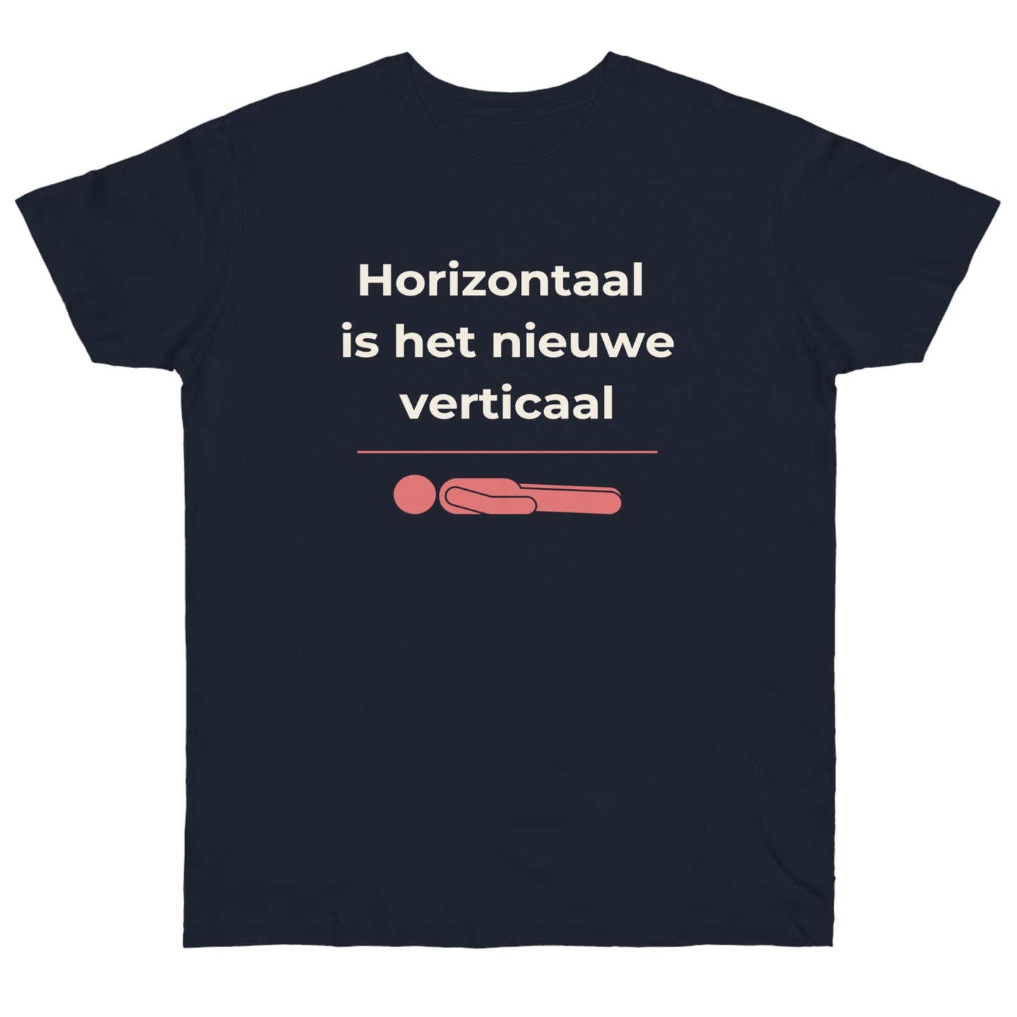 Uniseks T-Shirt - 'Horizontaal is het nieuwe verticaal'