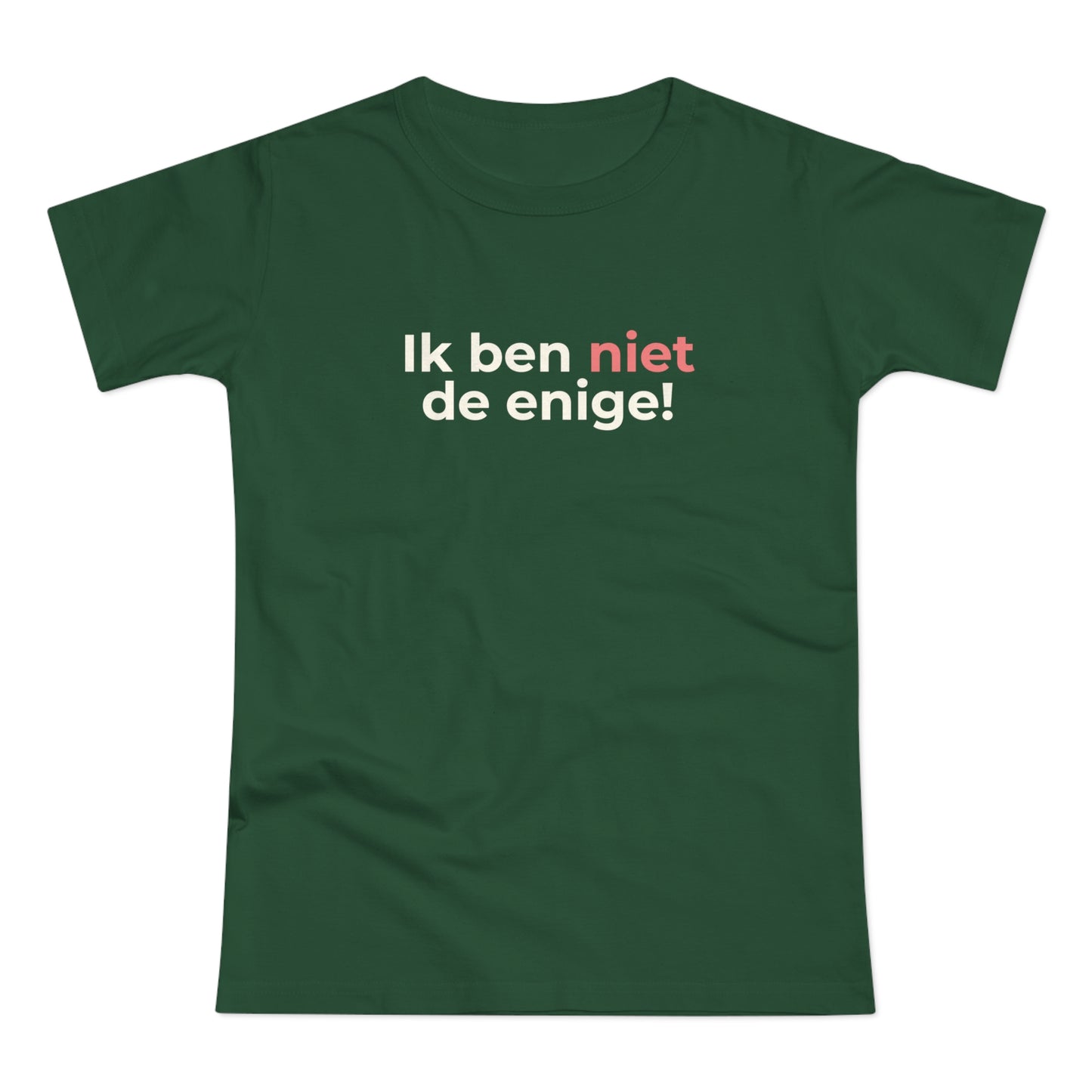 Dames T-shirt - Ik ben niet de enige