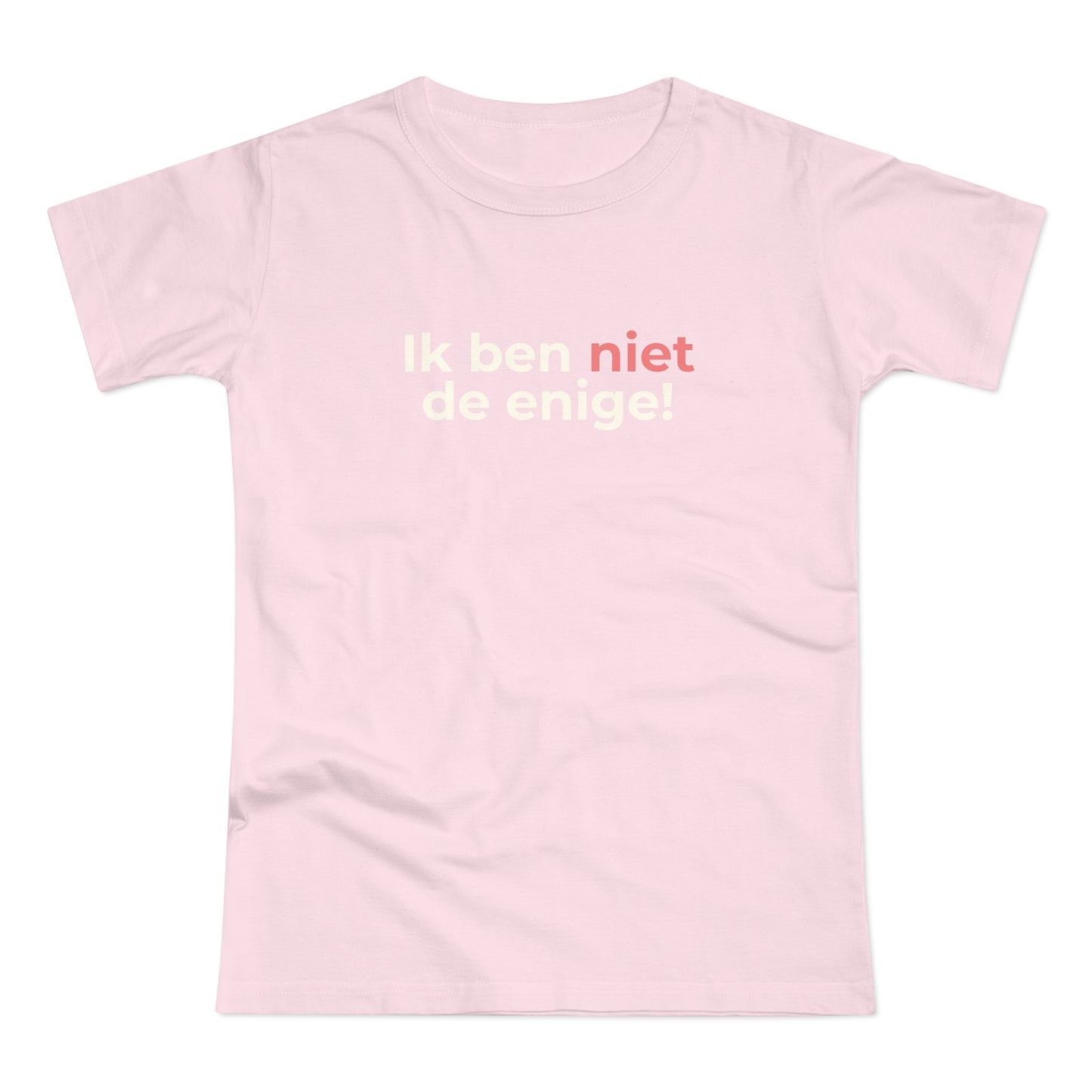 Dames T-shirt - Ik ben niet de enige