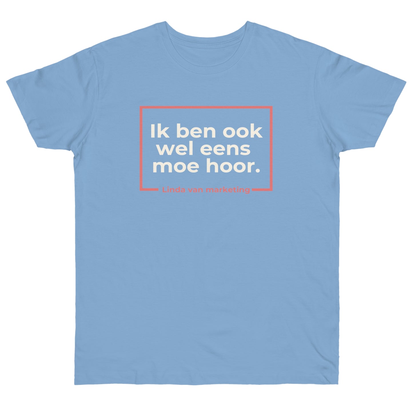 Uniseks T-Shirt - 'Ik ben ook wel eens moe hoor'