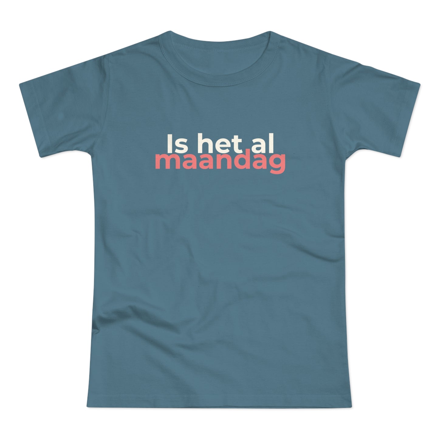 Dames T-shirt - Is het al maandag
