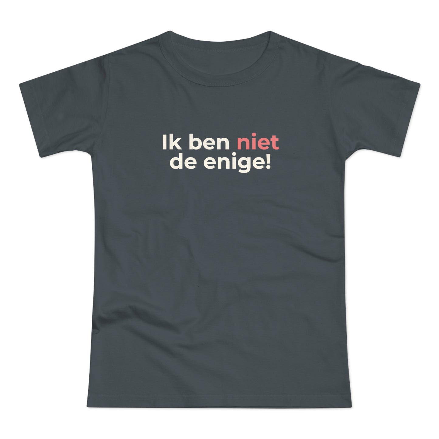 Dames T-shirt - Ik ben niet de enige