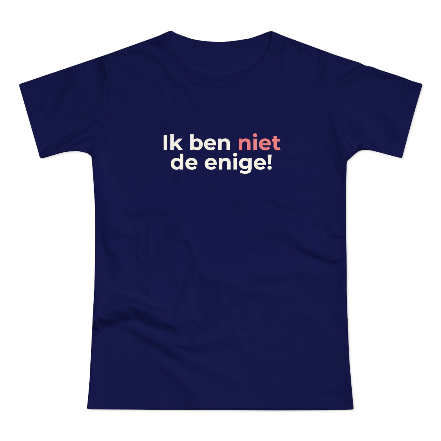 Dames T-shirt - Ik ben niet de enige