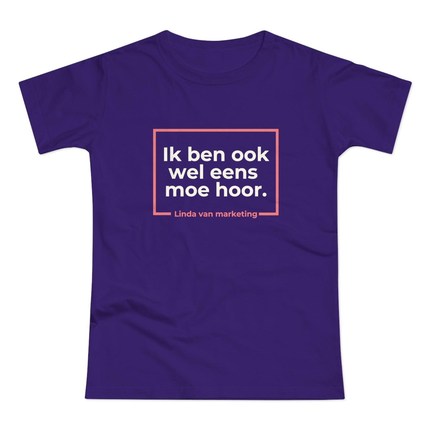 Dames T-shirt - Linda is ook wel eens moe