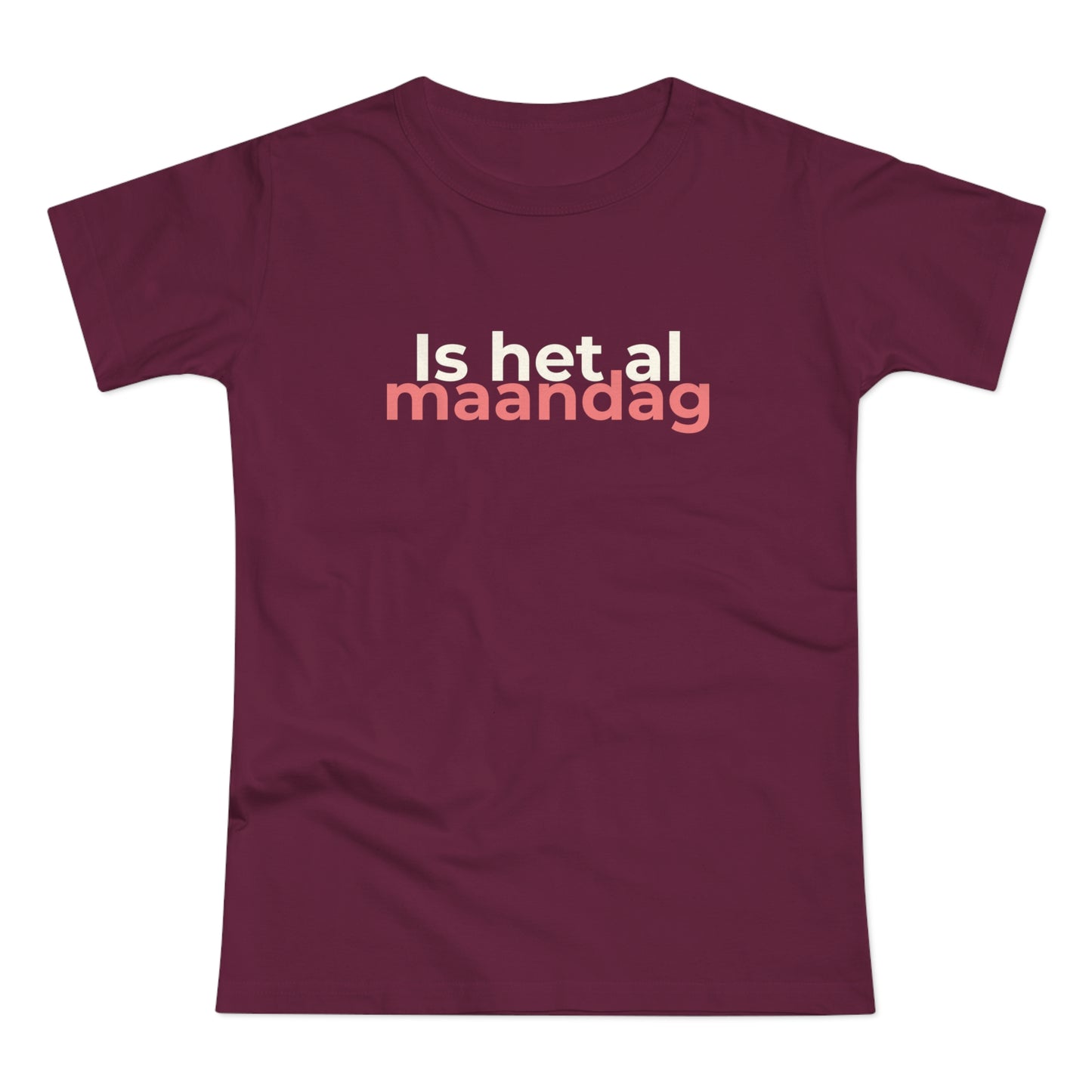 Dames T-shirt - Is het al maandag