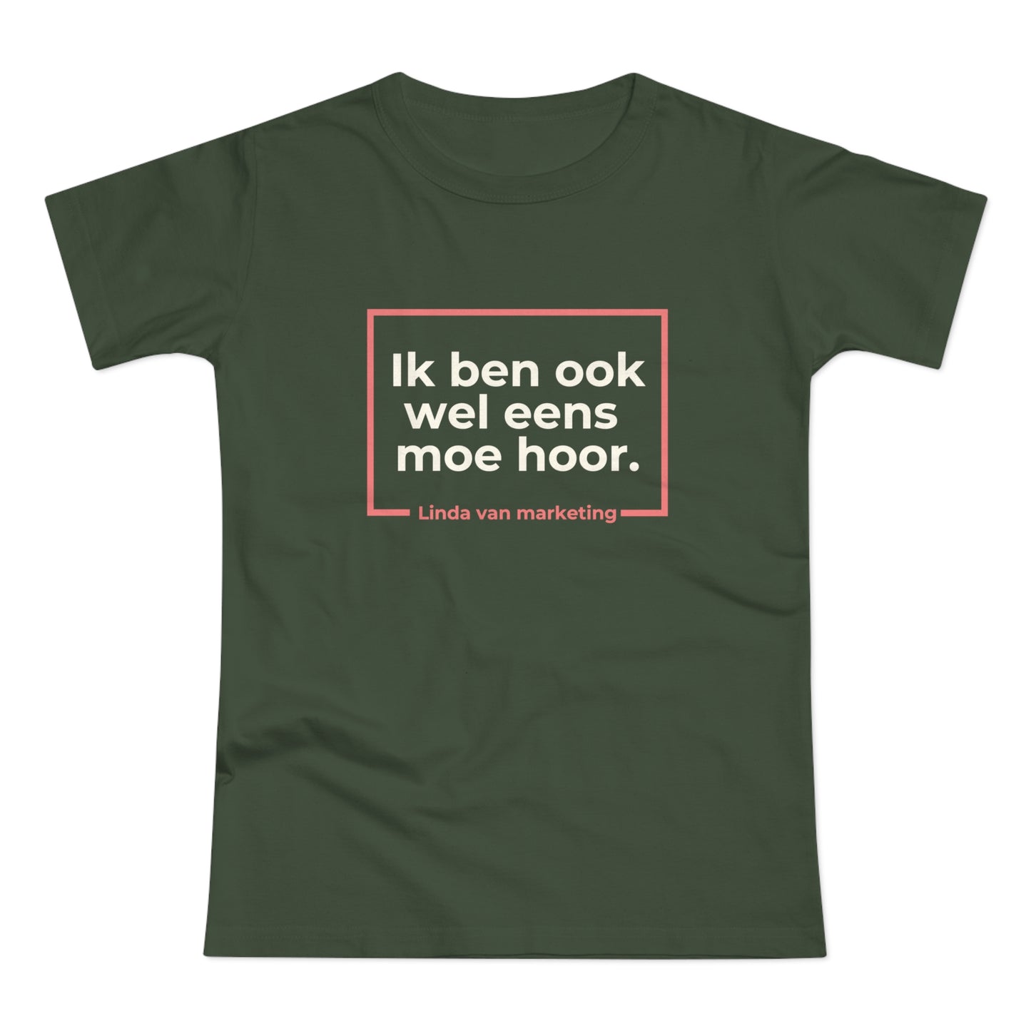 Dames T-shirt - Linda is ook wel eens moe