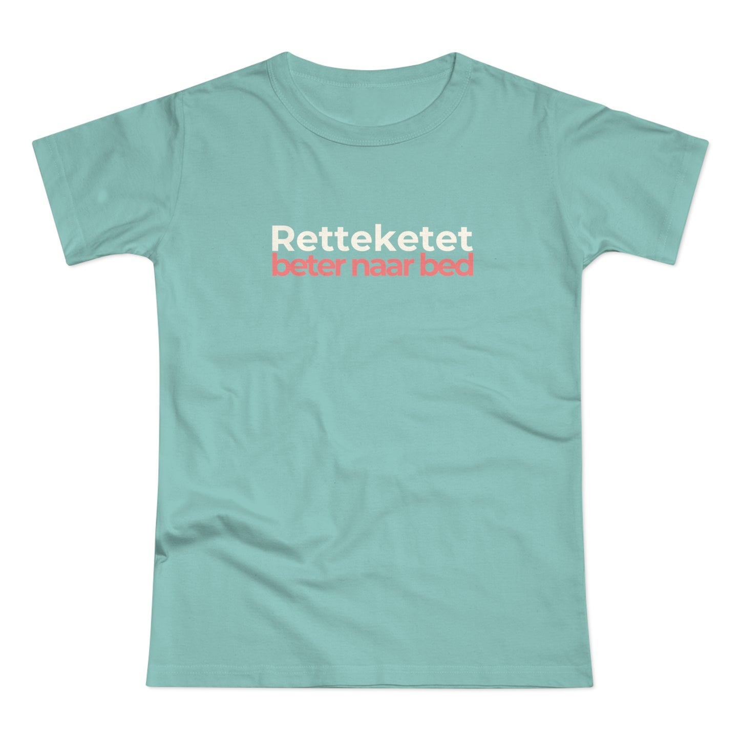 Dames T-shirt - Retteketet beter naar bed