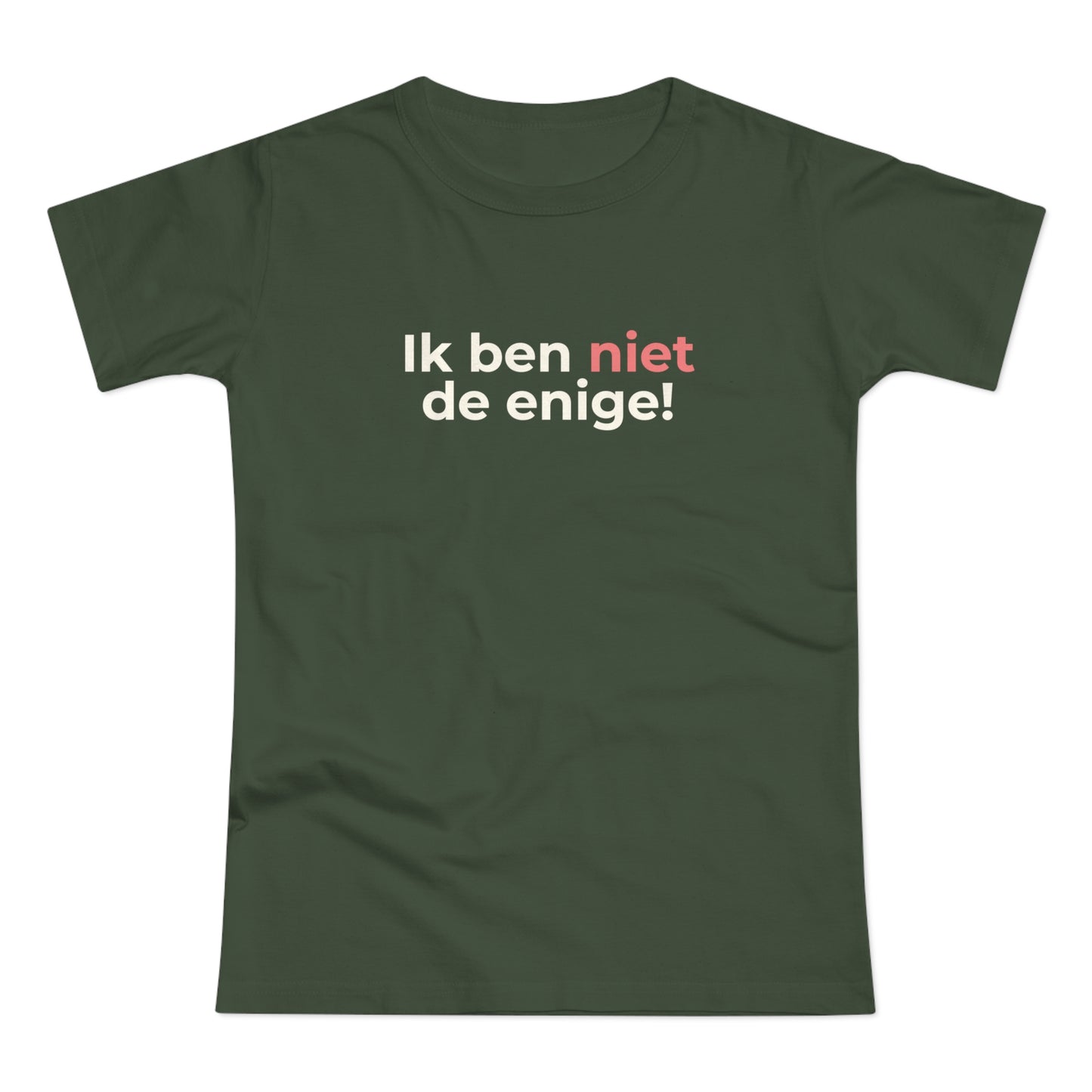 Dames T-shirt - Ik ben niet de enige