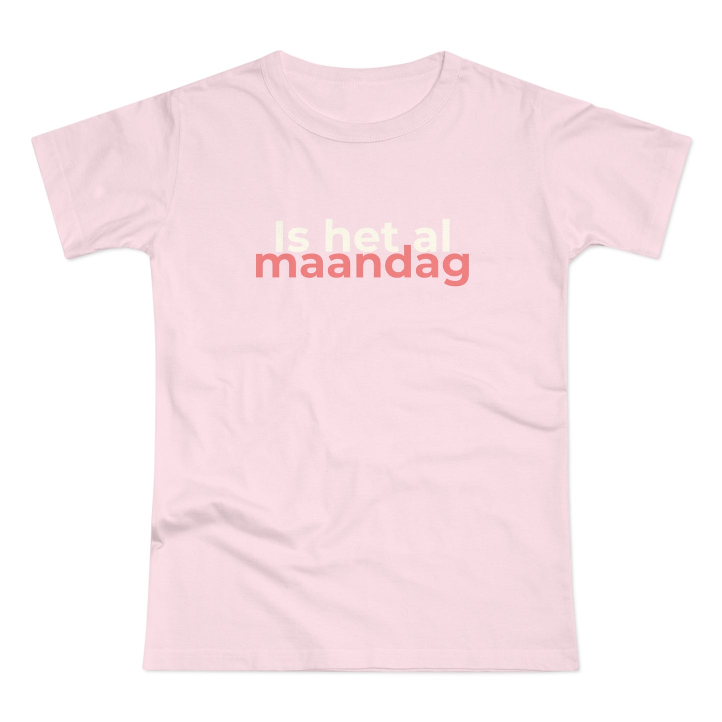 Dames T-shirt - Is het al maandag