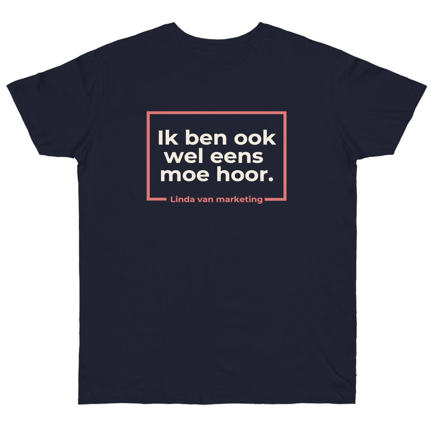 Uniseks T-Shirt - 'Ik ben ook wel eens moe hoor'
