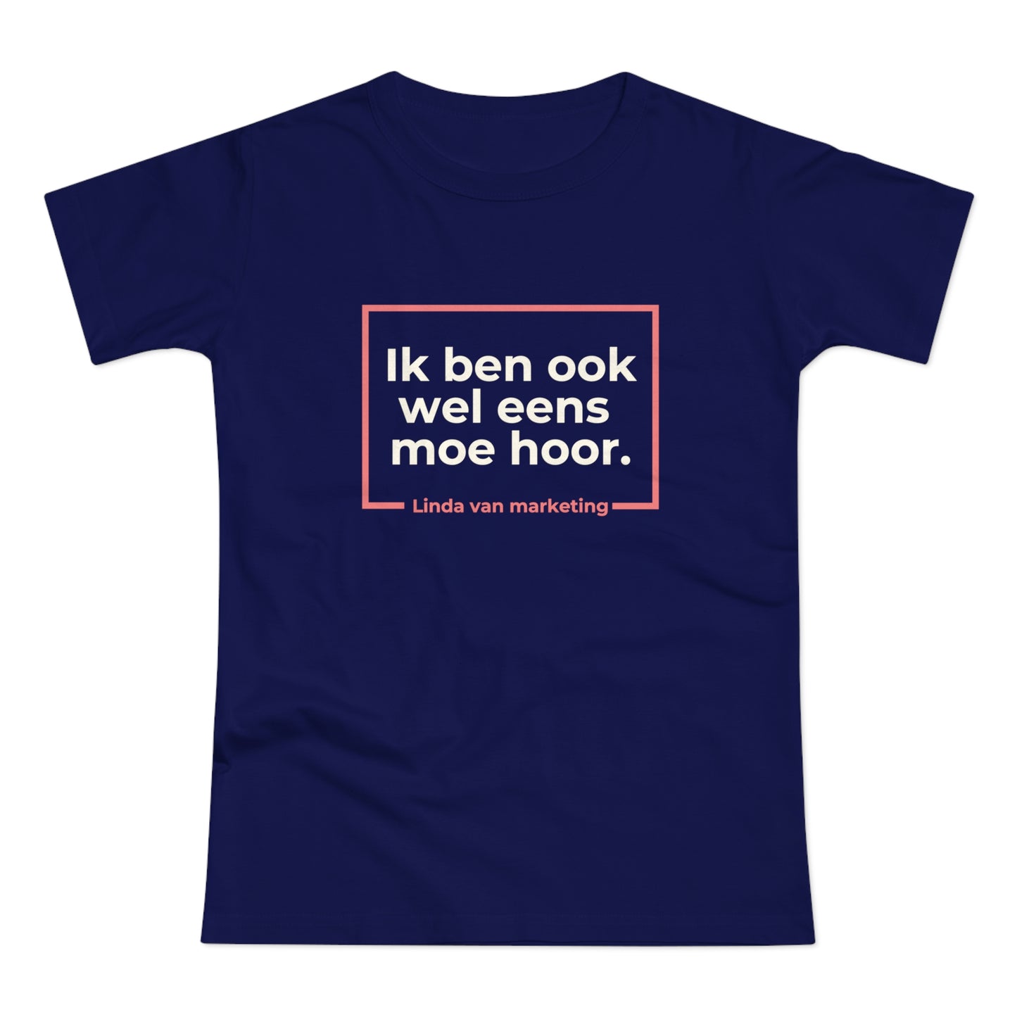 Dames T-shirt - Linda is ook wel eens moe