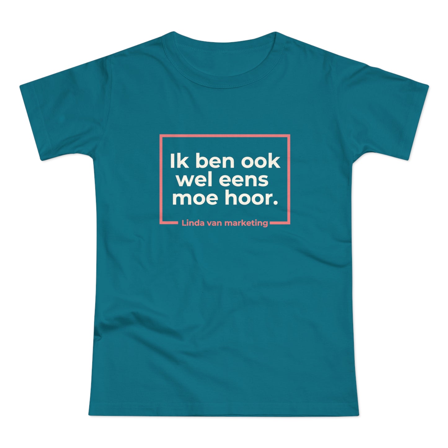Dames T-shirt - Linda is ook wel eens moe