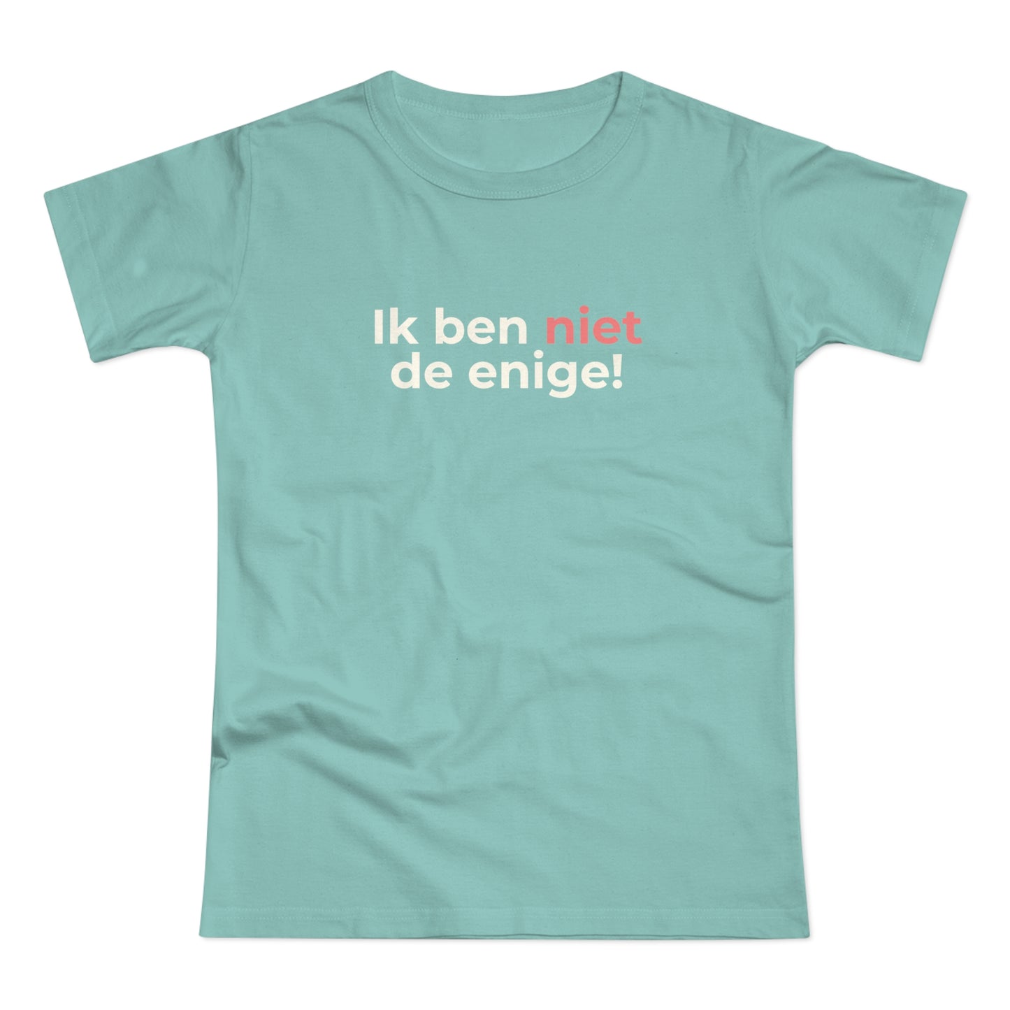 Dames T-shirt - Ik ben niet de enige