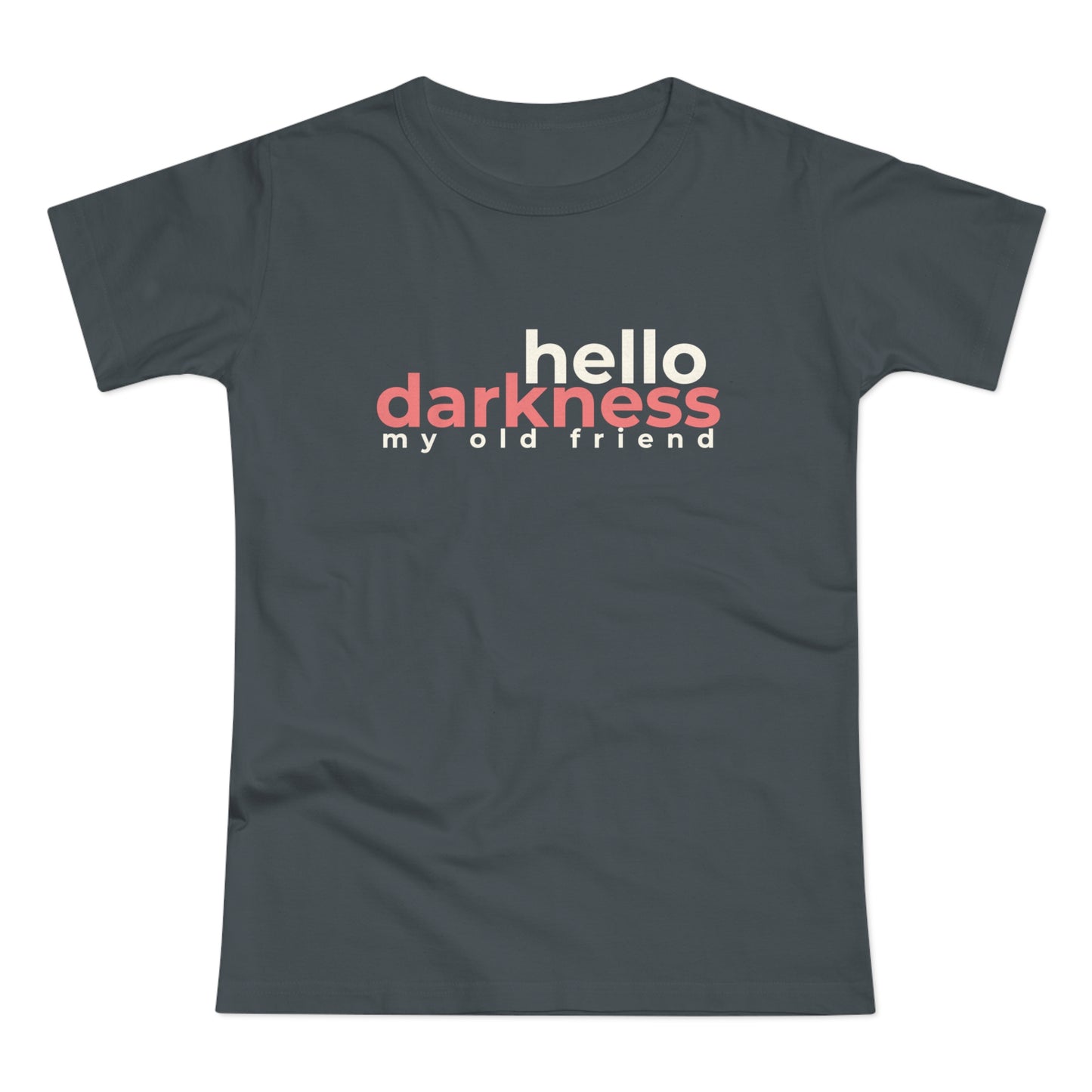 Dames T-shirt - Hello darkness my old friend