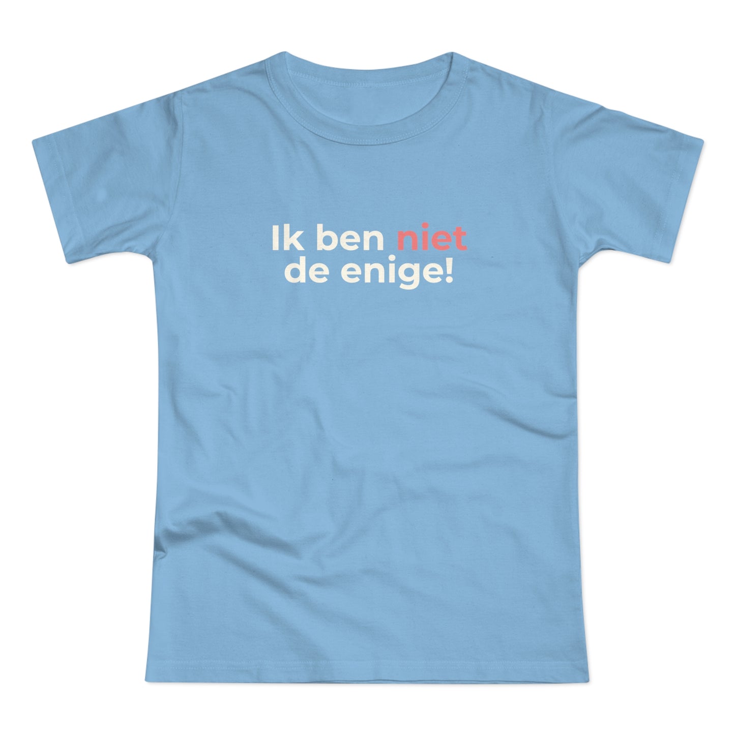 Dames T-shirt - Ik ben niet de enige
