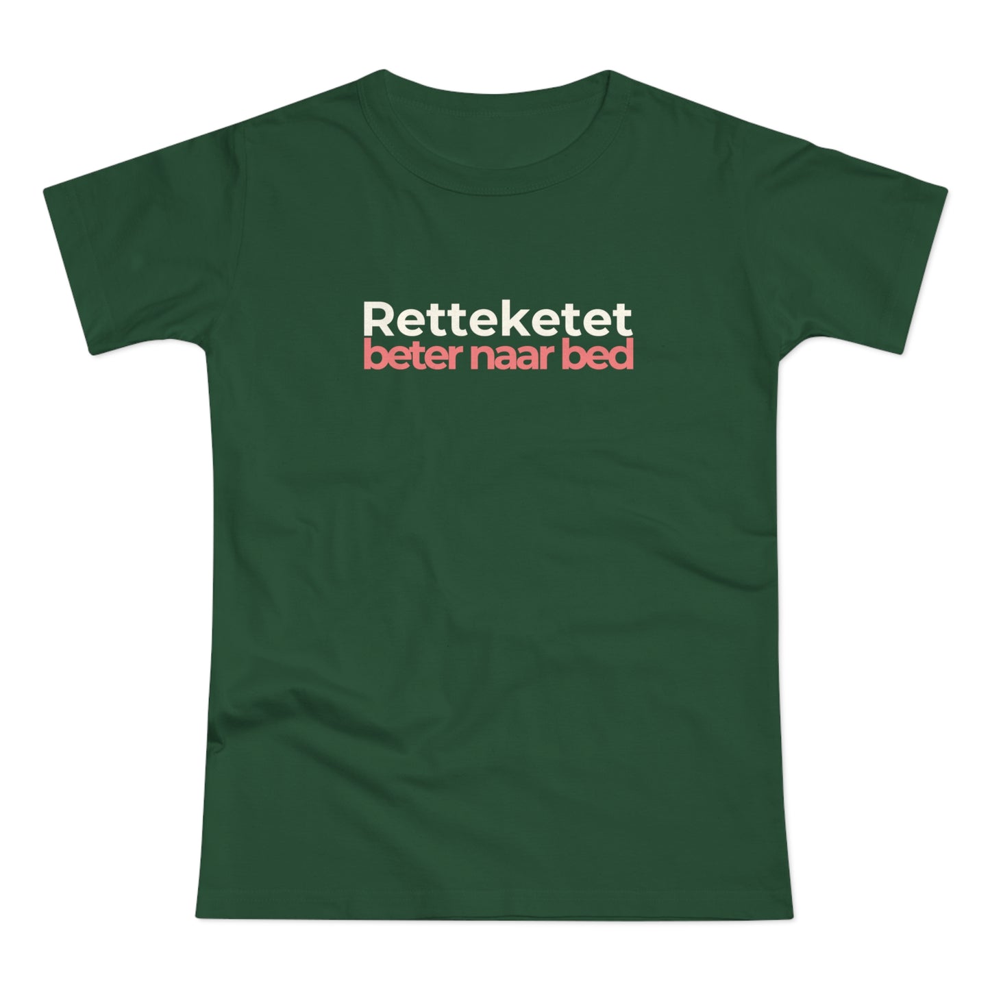 Dames T-shirt - Retteketet beter naar bed
