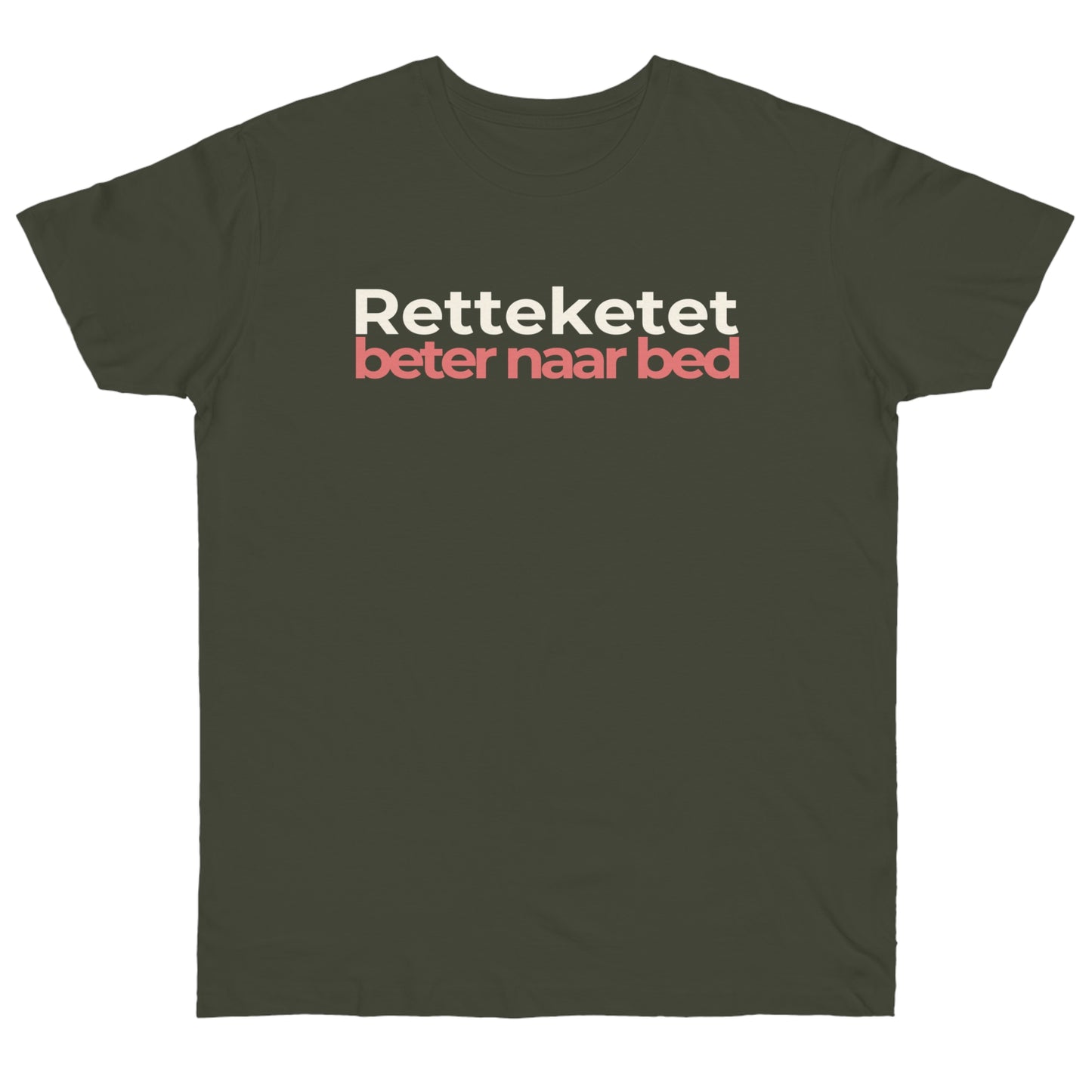 Uniseks T-Shirt - 'Retteketet beter naar bed'