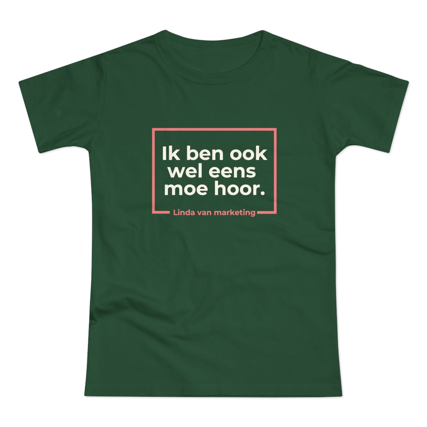 Dames T-shirt - Linda is ook wel eens moe