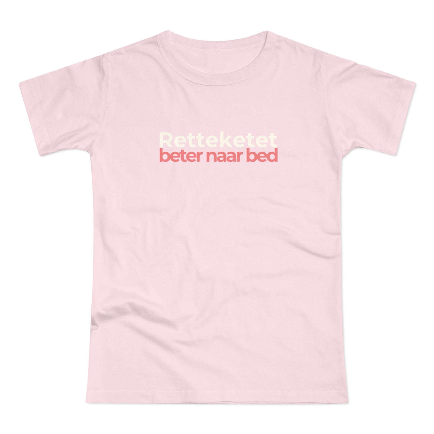 Dames T-shirt - Retteketet beter naar bed