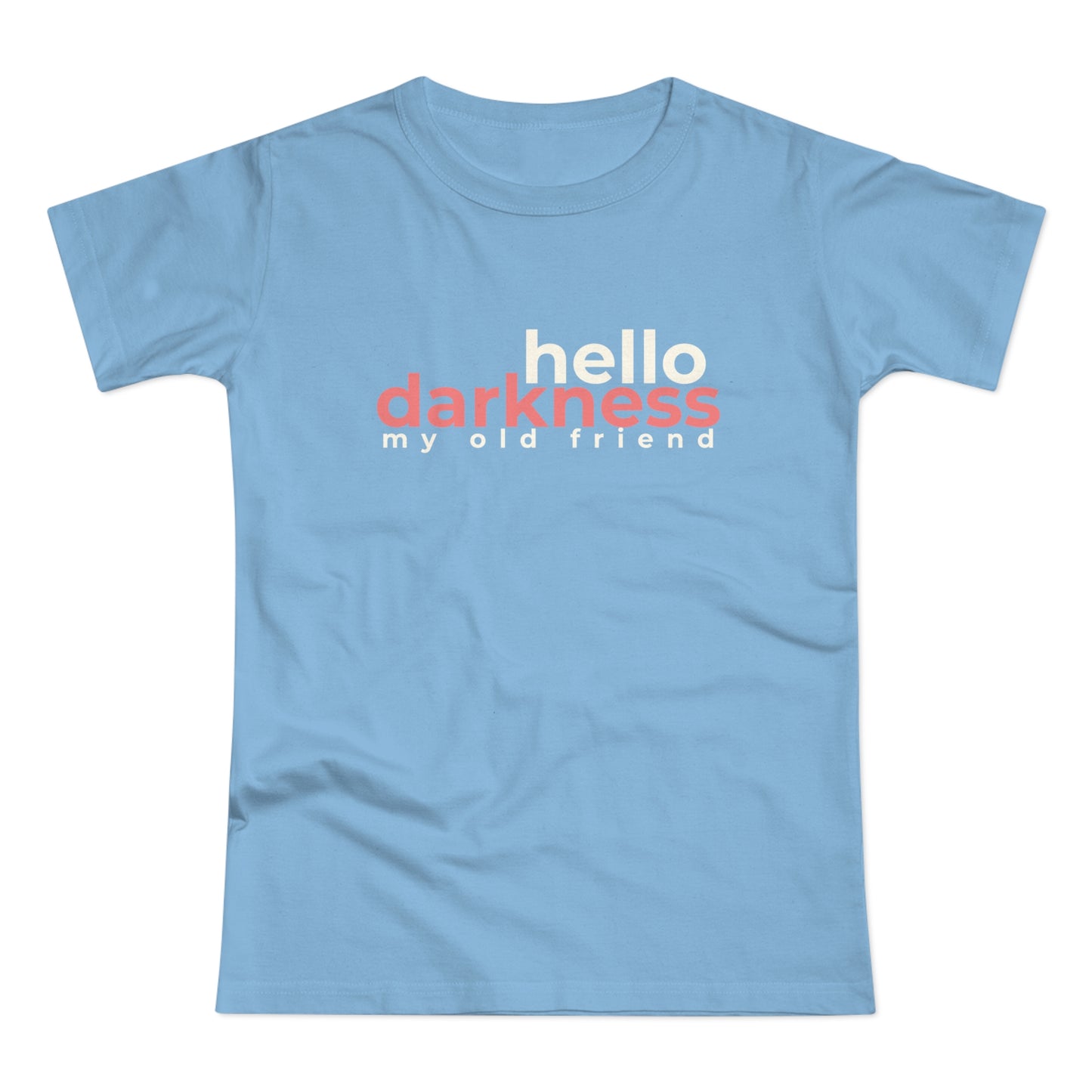 Dames T-shirt - Hello darkness my old friend
