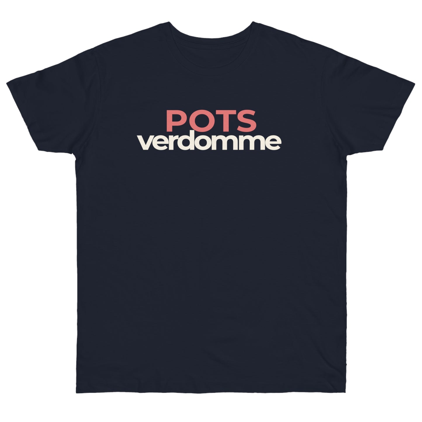 Uniseks T-Shirt - 'POTSverdomme'