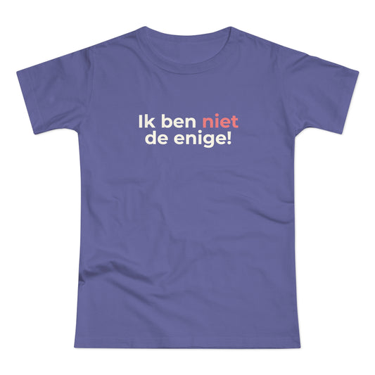 Dames T-shirt - Ik ben niet de enige