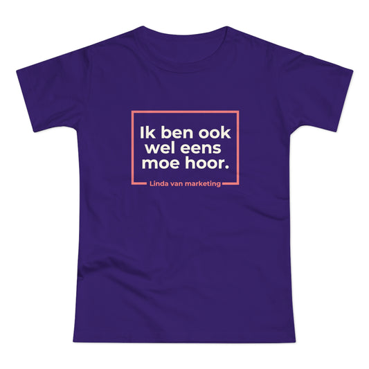 Dames T-shirt - Linda is ook wel eens moe