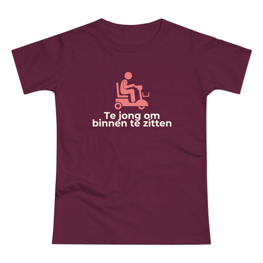 Dames T-shirt - Te jong om binnen te zitten