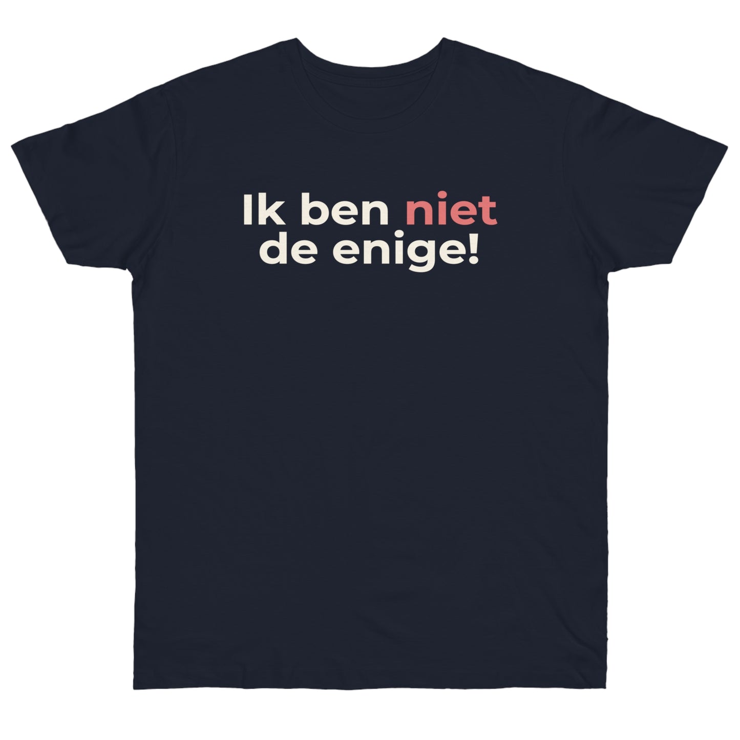 Uniseks T-Shirt - 'Ik ben niet de enige'