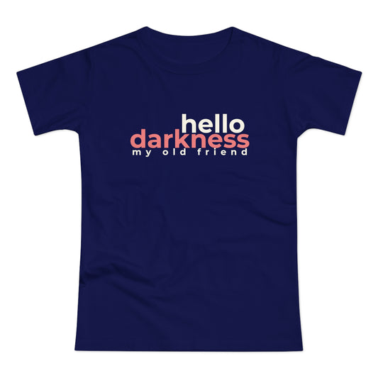 Dames T-shirt - Hello darkness my old friend