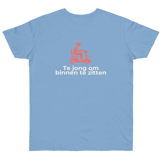 Uniseks T-Shirt - 'Te jong om binnen te zitten'
