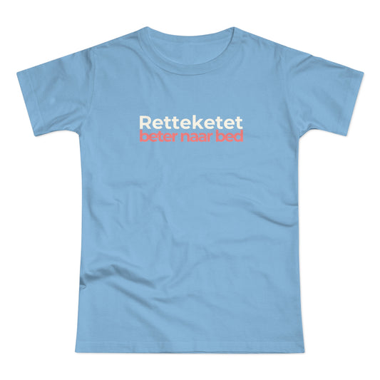 Dames T-shirt - Retteketet beter naar bed